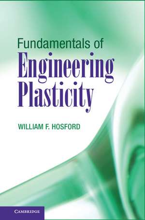 Fundamentals of Engineering Plasticity de William F. Hosford