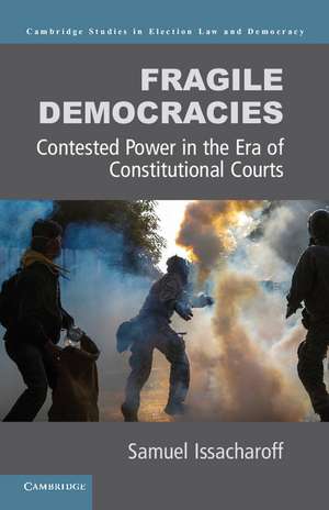 Fragile Democracies: Contested Power in the Era of Constitutional Courts de Samuel Issacharoff