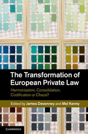 The Transformation of European Private Law: Harmonisation, Consolidation, Codification or Chaos? de James Devenney