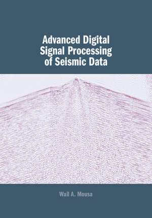 Advanced Digital Signal Processing of Seismic Data de Wail A. Mousa