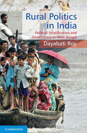 Rural Politics in India: Political Stratification and Governance in West Bengal de Dayabati Roy