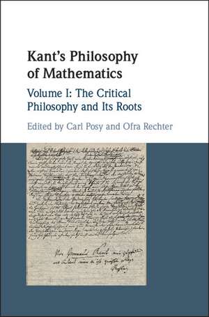 Kant's Philosophy of Mathematics: Volume 1, The Critical Philosophy and its Roots de Carl Posy