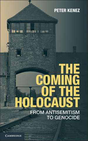 The Coming of the Holocaust: From Antisemitism to Genocide de Peter Kenez