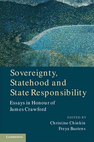 Sovereignty, Statehood and State Responsibility: Essays in Honour of James Crawford de Christine Chinkin