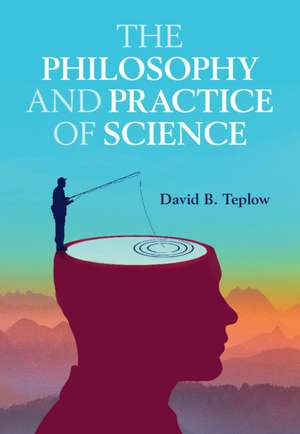 The Philosophy and Practice of Science de David B. Teplow