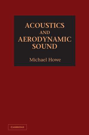 Acoustics and Aerodynamic Sound de Michael Howe