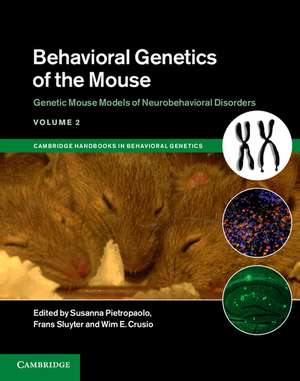 Behavioral Genetics of the Mouse: Volume 2, Genetic Mouse Models of Neurobehavioral Disorders de Susanna Pietropaolo