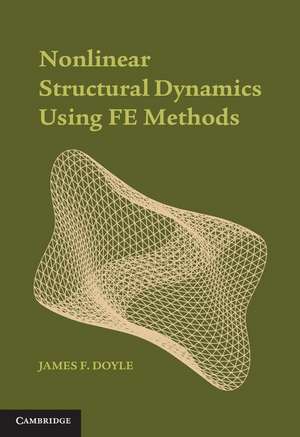 Nonlinear Structural Dynamics Using FE Methods de James F. Doyle