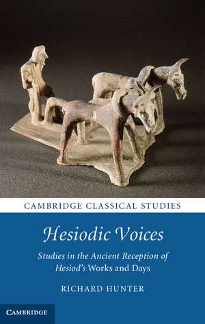 Hesiodic Voices: Studies in the Ancient Reception of Hesiod's Works and Days de Richard Hunter