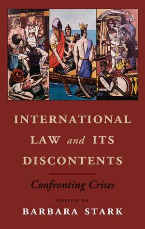 International Law and its Discontents: Confronting Crises de Barbara Stark