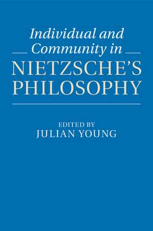 Individual and Community in Nietzsche's Philosophy de Julian Young