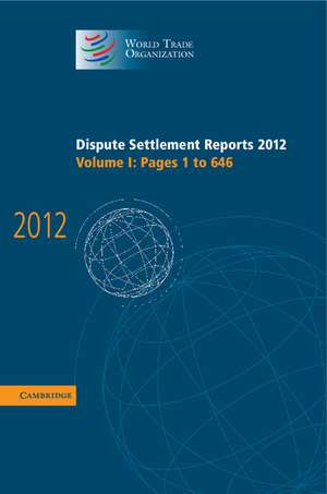 Dispute Settlement Reports 2012: Volume 1, Pages 1–646 de World Trade Organization