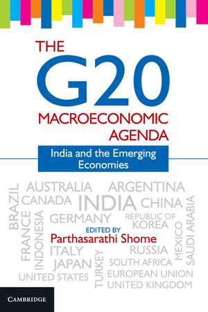 The G20 Macroeconomic Agenda: India and the Emerging Economies de Parthasarathi Shome