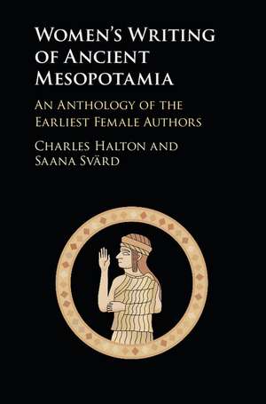 Women's Writing of Ancient Mesopotamia: An Anthology of the Earliest Female Authors de Charles Halton