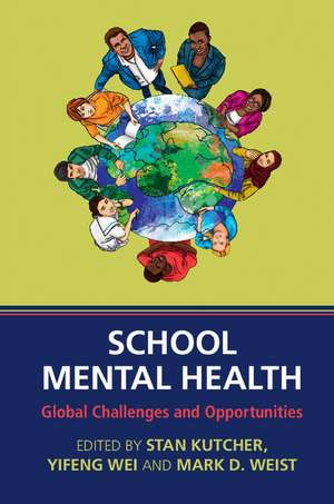 School Mental Health: Global Challenges and Opportunities de Stan Kutcher