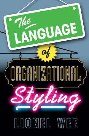 The Language of Organizational Styling de Lionel Wee