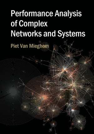 Performance Analysis of Complex Networks and Systems de Piet Van Mieghem