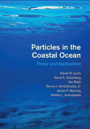 Particles in the Coastal Ocean: Theory and Applications de Daniel R. Lynch