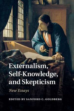 Externalism, Self-Knowledge, and Skepticism: New Essays de Sanford C. Goldberg