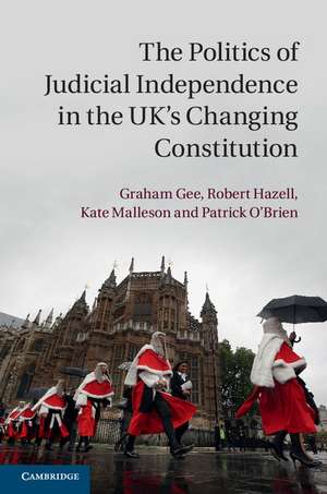 The Politics of Judicial Independence in the UK's Changing Constitution de Graham Gee