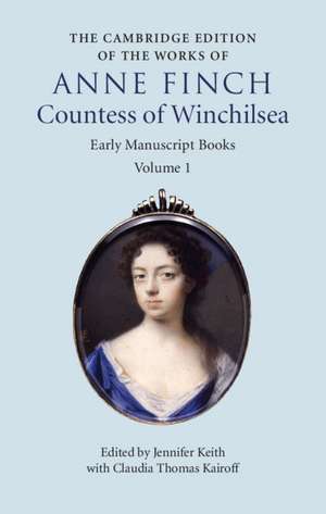 The Cambridge Edition of Works of Anne Finch, Countess of Winchilsea de Anne Finch