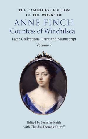 The Cambridge Edition of the Works of Anne Finch, Countess of Winchilsea de Anne Finch