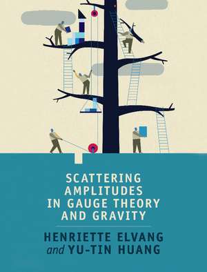 Scattering Amplitudes in Gauge Theory and Gravity de Henriette Elvang