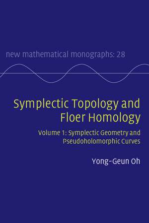 Symplectic Topology and Floer Homology: Volume 1, Symplectic Geometry and Pseudoholomorphic Curves de Yong-Geun Oh