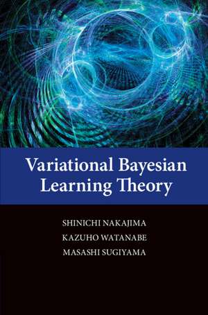 Variational Bayesian Learning Theory de Shinichi Nakajima