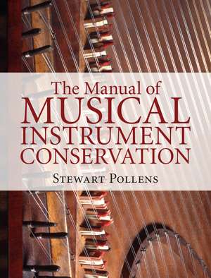 The Manual of Musical Instrument Conservation de Stewart Pollens