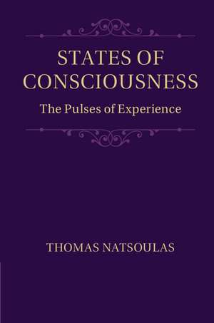 States of Consciousness: The Pulses of Experience de Thomas Natsoulas