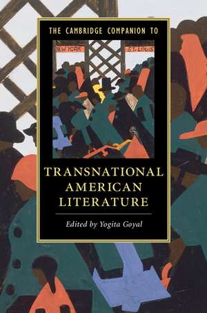 The Cambridge Companion to Transnational American Literature de Yogita Goyal