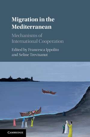 Migration in the Mediterranean: Mechanisms of International Cooperation de Francesca Ippolito