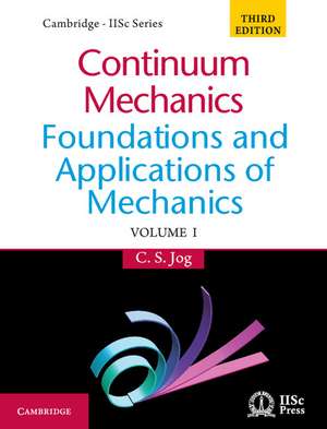 Continuum Mechanics: Volume 1: Foundations and Applications of Mechanics de C. S. Jog