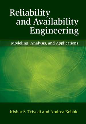 Reliability and Availability Engineering: Modeling, Analysis, and Applications de Kishor S. Trivedi