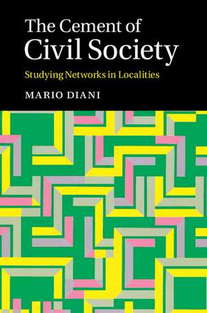 The Cement of Civil Society: Studying Networks in Localities de Mario Diani