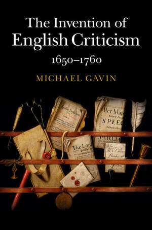 The Invention of English Criticism: 1650–1760 de Michael Gavin