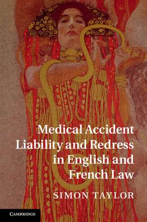 Medical Accident Liability and Redress in English and French Law de Simon Taylor