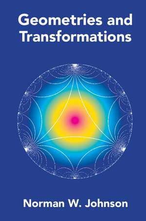 Geometries and Transformations de Norman W. Johnson