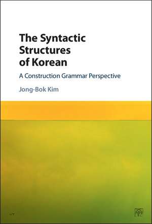 The Syntactic Structures of Korean: A Construction Grammar Perspective de Jong-Bok Kim