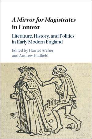 A Mirror for Magistrates in Context: Literature, History and Politics in Early Modern England de Harriet Archer