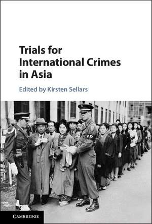 Trials for International Crimes in Asia de Kirsten Sellars