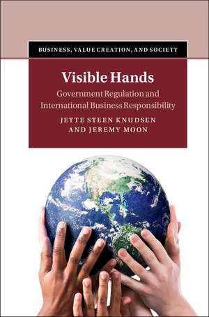Visible Hands: Government Regulation and International Business Responsibility de Jette Steen Knudsen