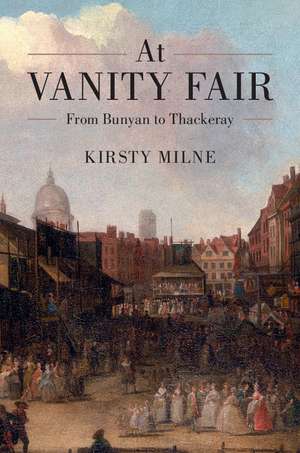 At Vanity Fair: From Bunyan to Thackeray de Kirsty Milne