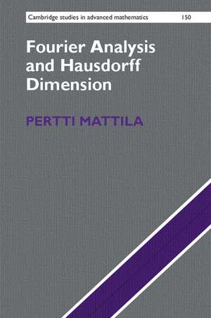 Fourier Analysis and Hausdorff Dimension de Pertti Mattila