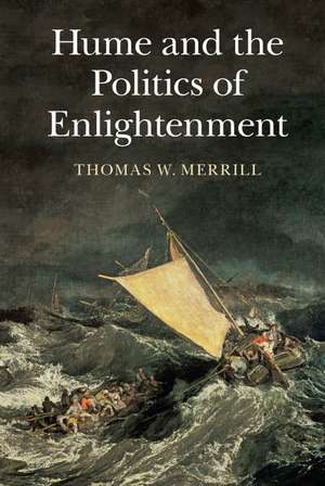 Hume and the Politics of Enlightenment de Thomas W. Merrill