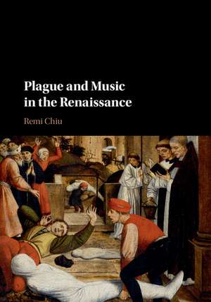 Plague and Music in the Renaissance de Remi Chiu