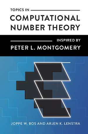 Topics in Computational Number Theory Inspired by Peter L. Montgomery de Joppe W. Bos