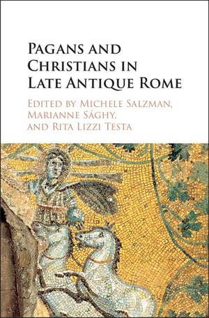 Pagans and Christians in Late Antique Rome: Conflict, Competition, and Coexistence in the Fourth Century de Michele Renee Salzman