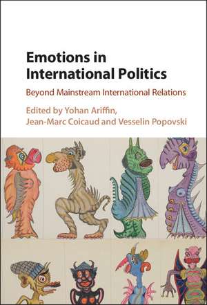 Emotions in International Politics: Beyond Mainstream International Relations de Yohan Ariffin